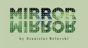 MIRROR, MIRROR...